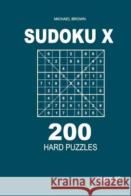 Sudoku X - 200 Hard Puzzles 9x9 (Volume 9) Michael Brown 9781661608163