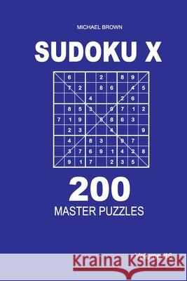 Sudoku X - 200 Master Puzzles 9x9 (Volume 6) Michael Brown 9781661611453