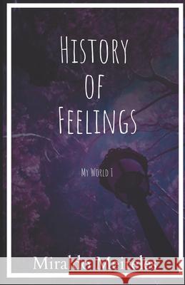 My World I: History of Feelings Miraldo Meireles 9781661629199 Independently Published