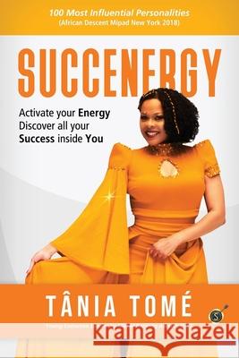 Succenergy: Activate your energy. Discover all your success inside you. Tania Tome 9781661646660