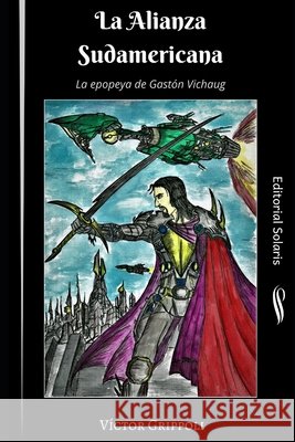 La alianza sudamericana - edición final: La epopeya de Gastón Vichaug Grippoli, Victor 9781661667313