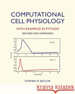 Computational Cell Physiology: With Examples In Python Stephen M. Baylor 9781661705145 Independently Published