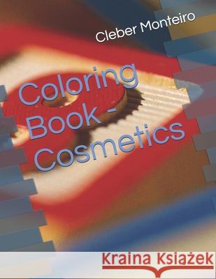 Coloring Book - Cosmetics Cleber Portes Monteiro 9781661724375