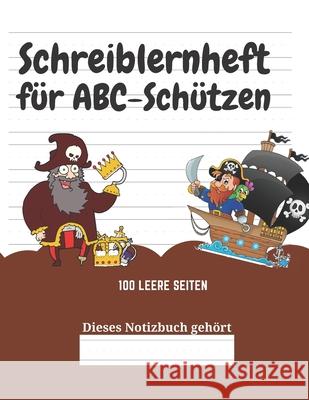 Schreiblernheft für ABC-Schützen: 100 leere Seiten Kindereditionen, Kreative 9781661737290 Independently Published