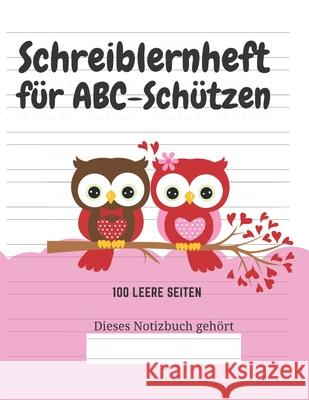 Schreiblernheft für ABC-Schützen: 100 leere Seiten Kindereditionen, Kreative 9781661737719 Independently Published