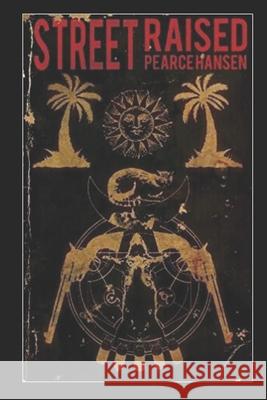 Street Raised: the Broken River Books Edition Pearce Hansen 9781661777098 Independently Published