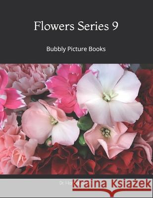 Flowers Series 9: Bubbly Picture Books Dr Harpal Sodhi Harpal Sodhi 9781661806064 Independently Published