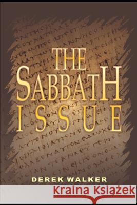 The Sabbath Issue Derek Walker 9781661838423