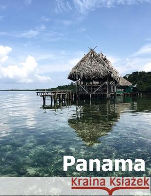 Panama: Coffee Table Photography Travel Picture Book Album Of A Panamanian Country and City In Central South America Large Siz Amelia Boman 9781661860844 Independently Published