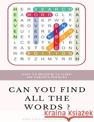 Easy to Medium to Hard 100 Various Puzzles Can You Find All the Words ? Find Each Word If Yo Can: Word Search Puzzle Book for Adults, large print word Word Search Books 9781661892814