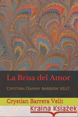 La Brisa del Amor Crystian Danny Barrer 9781661903022 Independently Published