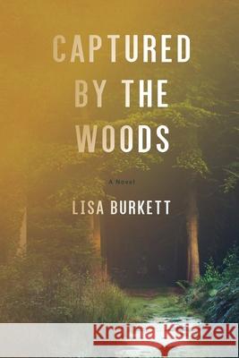 Captured by the Woods: Book Three of the Mallox Series Lisa Burkett 9781661905828