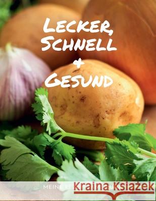 LECKER, SCHNELL & GESUND - Meine Rezeptsammlung: MEIN XXL KOCHBUCH zum Selberschreiben REZEPTBUCH Softcover & Punktraster - Inhaltsverzeichnis & Seite Joana Artmann 9781661928636 Independently Published