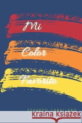 Mi Color Favorito Eduardo Caballero 9781661942526