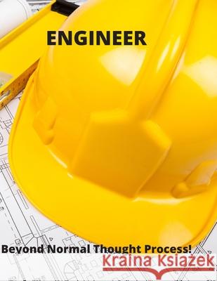 Engineer: Beyond Normal Thought Process! Michael A. Crain 9781661956127 