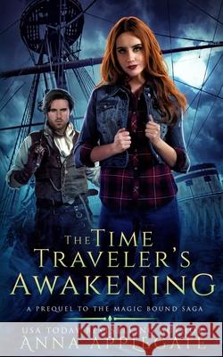 The Time Traveler's Awakening (Prequel to the Magic Bound Saga) Anna Applegate 9781661982317