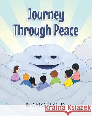 Journey Through Peace R Angelo D 9781662400803 Page Publishing, Inc.