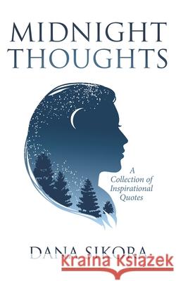 Midnight Thoughts: A Collection of Inspirational Quotes Dana Sikora 9781662401305