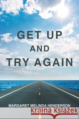 Get Up and Try Again Margaret Melinda Henderson 9781662401343 Page Publishing, Inc.