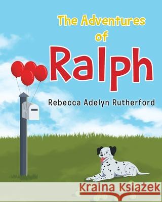The Adventures of Ralph Rebecca Adelyn Rutherford 9781662401466 Page Publishing, Inc