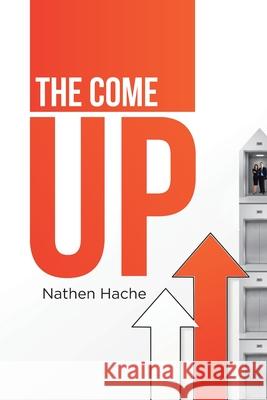 The Come Up Nathen Hache 9781662402074 Page Publishing, Inc.