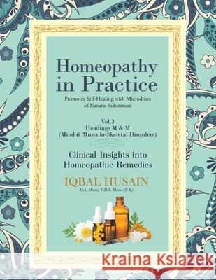 Homeopathy in Practice: Clinical Insights into Remedies Iqbal Husain 9781662403491