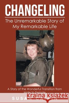 Changeling: The Unremarkable Story of My Remarkable Life Susan Calvin 9781662404290