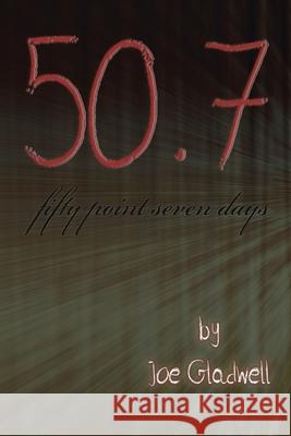 Fifty Point Seven Days Joe Gladwell 9781662404559