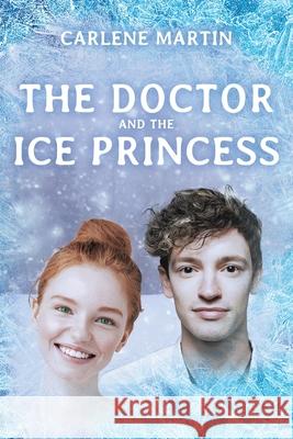 The Doctor and the Ice Princess Carlene Martin 9781662404887 Page Publishing, Inc.