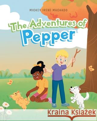 The Adventures of Pepper Mickey Irene Machado 9781662405099