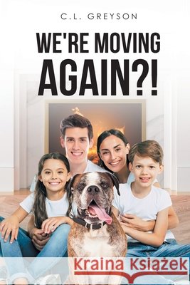 We're Moving Again?! C L Greyson 9781662405327