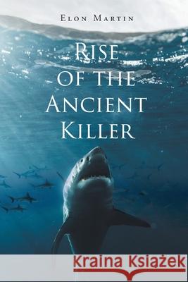 Rise of the Ancient Killer Elon Martin 9781662405617