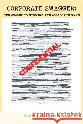 Corporate Swagger: The Secret to Winning the Corporate Game Rodney S. Jones 9781662406058 Page Publishing, Inc