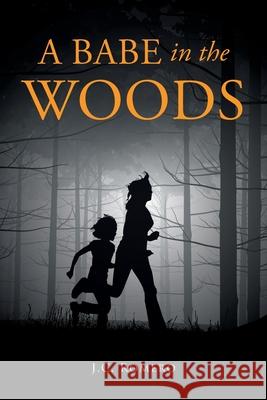 A Babe in the Woods J C Romero 9781662406539 Page Publishing, Inc.