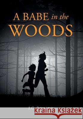 A Babe in the Woods J C Romero 9781662406553 Page Publishing, Inc.