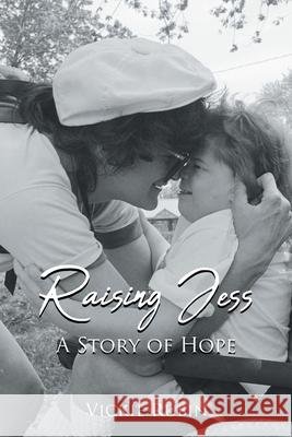 Raising Jess: A Story of Hope Vickie Rubin 9781662407413