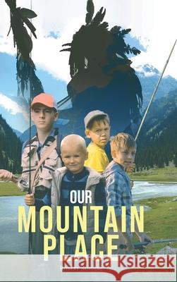 Our Mountain Place Robert Sanders 9781662407857 Page Publishing, Inc