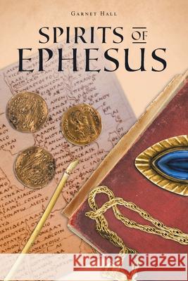 Spirits of Ephesus Garnet Hall 9781662410000 Page Publishing, Inc