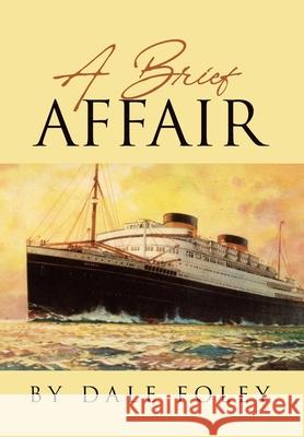 A Brief Affair Dale Foley 9781662410130 Page Publishing, Inc.