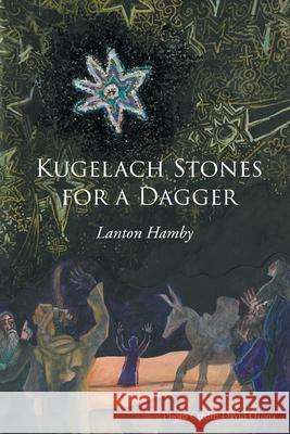 Kugelach Stones for a Dagger Lanton Hamby 9781662411939