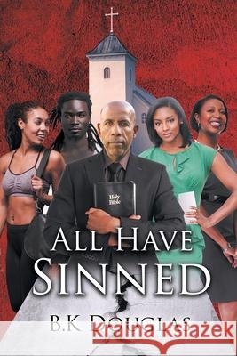 All Have Sinned B K Douglas 9781662413957 Page Publishing, Inc.