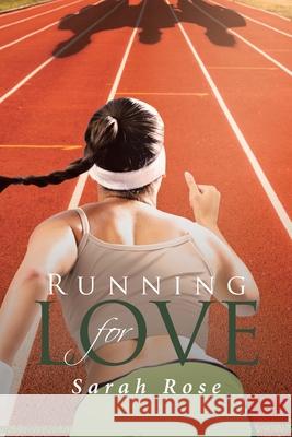 Running for Love Sarah Rose 9781662414916 Page Publishing, Inc.