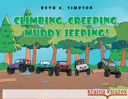 Climbing, Creeping, Muddy Jeeping! Beth A. Simpson 9781662414954 Page Publishing, Inc.