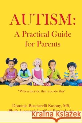 Autism: A Practical Guide for Parents Bucciarelli Kasony 9781662418457 Page Publishing, Inc.