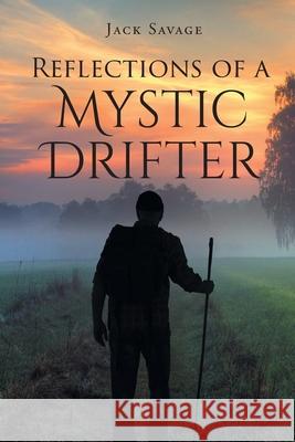 Reflections of a Mystic Drifter Jack Savage 9781662418594