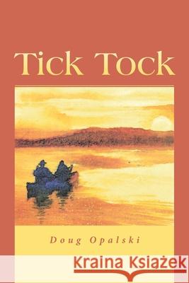 Tick Tock Doug Opalski 9781662420054 Page Publishing, Inc.