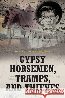 Gypsy Horsemen, Tramps, and Thieves David J Josey Huffman 9781662420603