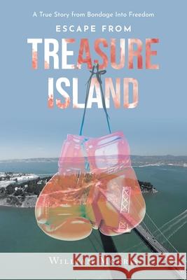 Escape from Treasure Island: A True Story from Bondage Into Freedom William Morris 9781662420740 Page Publishing, Inc