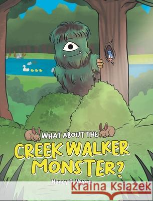 What About the Creek Walker Monster? Nancy R Myers 9781662421747