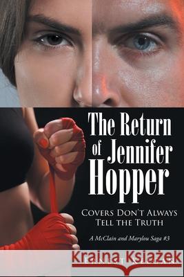 The Return of Jennifer Hopper: Covers Don't Always Tell the Truth Ernest Keegan 9781662423796 Page Publishing, Inc.